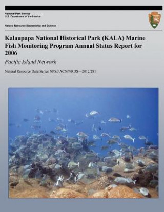 Book Kalaupapa National Historical Park (KALA) Marine Fish Monitoring Program Annual Status Report for 2006: Pacific Island Network Eric Brown