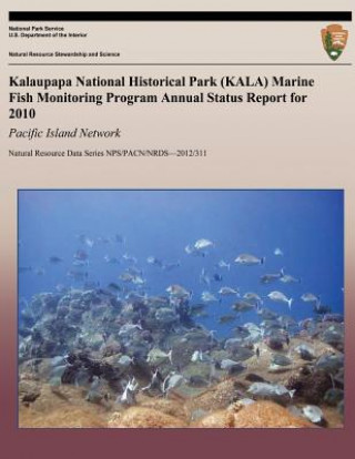 Kniha Kalaupapa National Historical Park (KALA) Marine Fish Monitoring Program Annual Status Report for 2010: Pacific Island Network Eric Brown