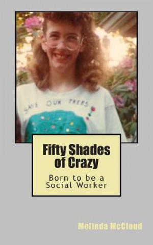 Книга Fifty Shades of Crazy: Born to be a Social Worker Melinda McCloud