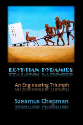 Kniha Egyptian Pyramids: An Engineering Triumph Szeamus Chapman