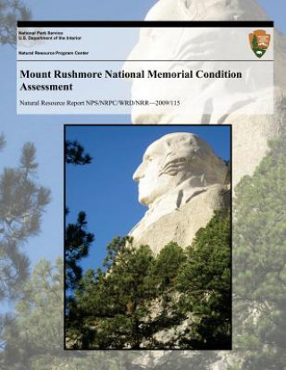 Buch Mount Rushmore National Memorial Condition Assessment National Park Service