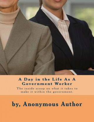 Carte A Day in the Life As A Government Worker By Anonymous Author
