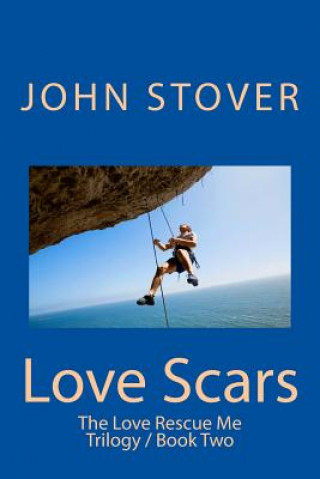 Книга Love Scars: The Love Rescue Me Trilogy / Book Two John Stover