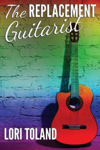 Boek The Replacement Guitarist Lori Toland