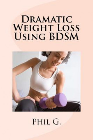 Carte Dramatic Weight Loss Using BDSM Phil G