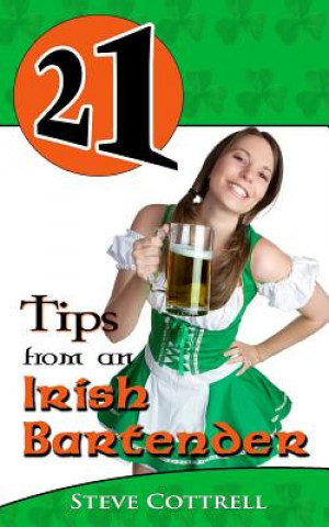 Kniha 21 Tips From An Irish Bartender Steve Cottrell