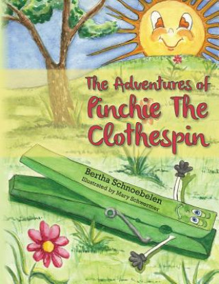 Carte The Adventures of Pinchie the Clothespin Bertha Schnoebelen