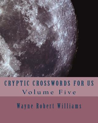 Kniha Cryptic Crosswords for Us Volume Five Wayne Robert Williams