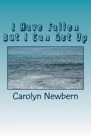 Carte I Have Fallen But I Can Get Up: Stories of Forgiveness Carolyn Newbern