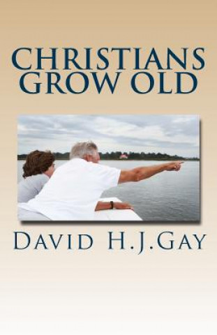 Kniha Christians Grow Old David H J Gay