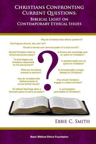 Kniha Christians Confronting Contemporary Questions: Biblical Light on Current Ethical Issues Ebbie C Smith