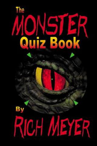 Carte The Monster Quiz Book: A foray into the trivia of monsters - monsters of legend and myth, monsters of the movies, monsters on TV and even a f Rich Meyer