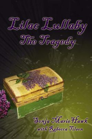 Kniha Lilac Lullaby: The Tragedy Sonja Marie Hawk