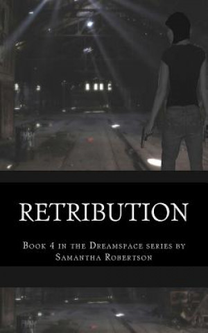 Книга Retribution: Book 4 in the Dreamspace Series Miss Samantha Robertson