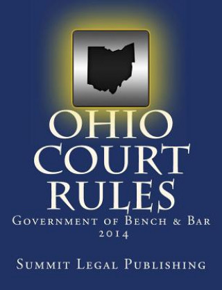 Carte Ohio Court Rules 2014, Government of Bench & Bar Summit Legal Publishing
