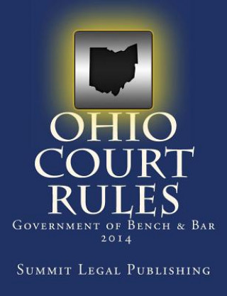 Kniha Ohio Court Rules 2014, Government of Bench & Bar Summit Legal Publishing