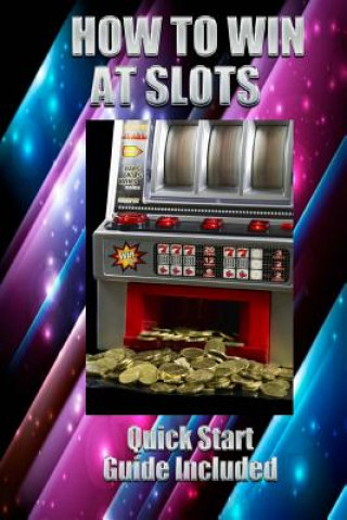 Kniha How to Win at Slots: Take Home Money MR Jak Martin