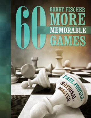 Livre Bobby Fischer 60 More Memorable Games Paul Powell