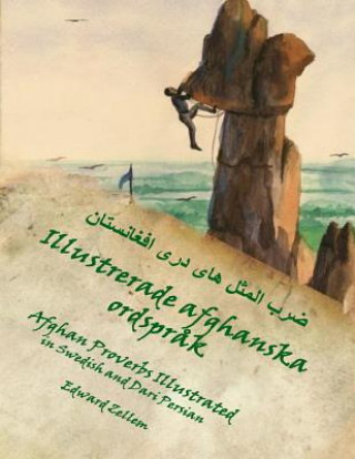 Carte Illustrerade afghanska ordspr?k (Swedish Edition): Afghan Proverbs in Swedish and Dari Persian Edward Zellem