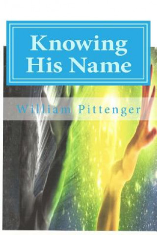 Kniha Knowing His Name MR William B Pittenger