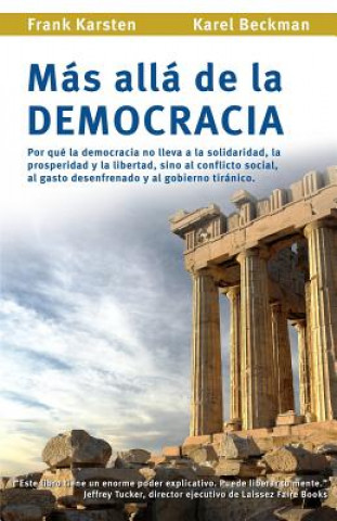 Kniha Mas alla de la democracia: Por que la democracia no lleva a la solidaridad, la prosperidad y la libertad, sino al conflicto social, al gasto dese Frank Karsten