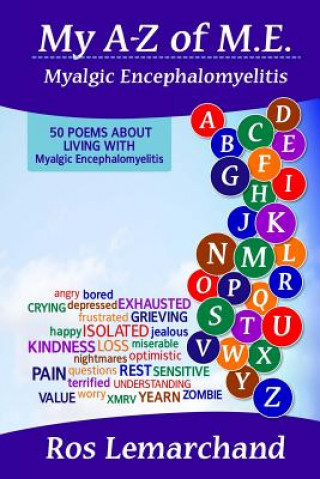 Kniha My A-Z of M.E. (Myalgic Encephalomyelitis): 50 poems about living with Myalgic Encephalomyelitis Ros Lemarchand