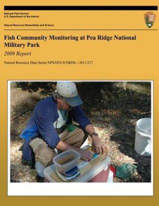Könyv Fish Community Monitoring at Pea Ridge National Military Park: 2009 Report: Natural Resource Report NPS/HTLN/NRDS?2011/217 Hope R Dodd