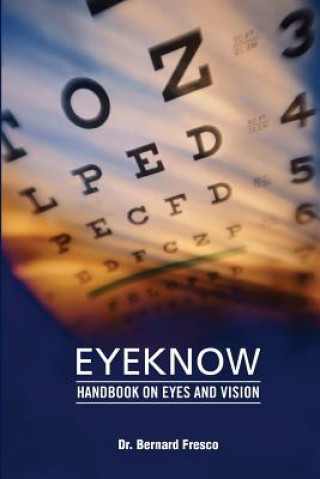 Kniha Eyeknow: An Owners Handbook Dr Bernard B Fresco