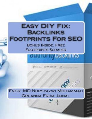 Knjiga Easy DIY Fix: Backlinks Footprints For SEO: Backlinks Footprints For SEO + Free Backlinks Footprints Scraper Software Engr MD Nursyazwi Mohammad