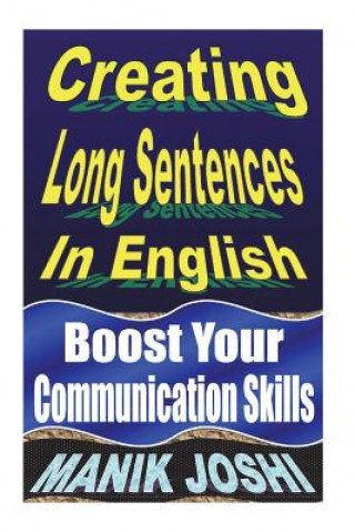 Книга Creating Long Sentences In English MR Manik Joshi
