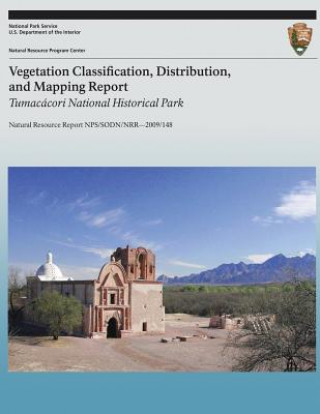 Książka Vegetation Classification, Distribution, and Mapping Report: Tumacacori National Historical Park: Natural Resource Report NPS/SODN/NRR?2009/148 Sam Drake