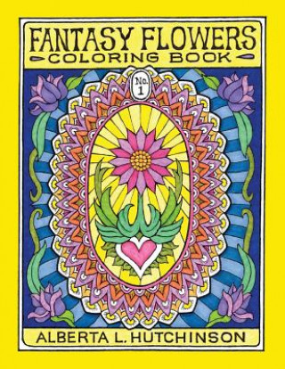 Knjiga Fantasy Flowers Coloring Book No. 1: 24 Designs in Elaborate Oval Frames Alberta L Hutchinson