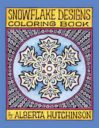 Carte Snowflake Designs Coloring Book: 24 Designs in Elaborate Frames Alberta L Hutchinson