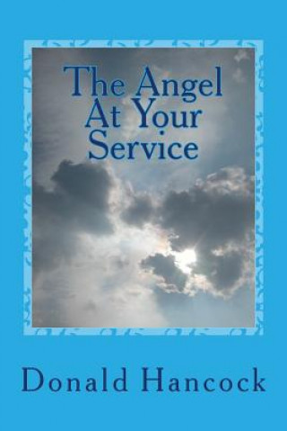 Książka The Angel At Your Service: A Conversation With My Angel Donald C Hancock