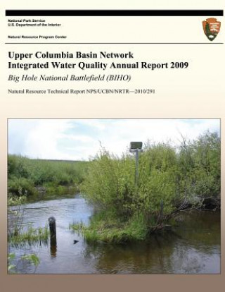 Książka Upper Columbia Basin Network Integrated Water Quality Annual Report 2009: Big Hole National Battlefield (BIHO): Natural Resource Technical Report NPS/ Eric N Starkey