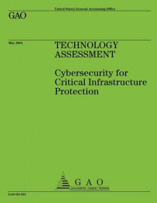 Kniha Technology Assessment: Cybersecurity for Critical Infrastructure Protection Government Accountability Office (U S )