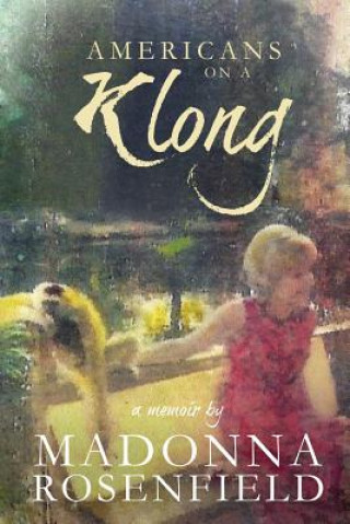 Książka Americans On A Klong: A Memoir Madonna Rosenfield