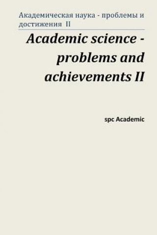 Kniha Academic Science - Problems and Achievements II: Proceedings of the Conference. Moscow, 5-6.09.13 Spc Academic