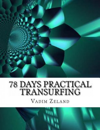Kniha 78 Days Practical Transurfing: based on the work of Vadim Zeland Vadim Zeland