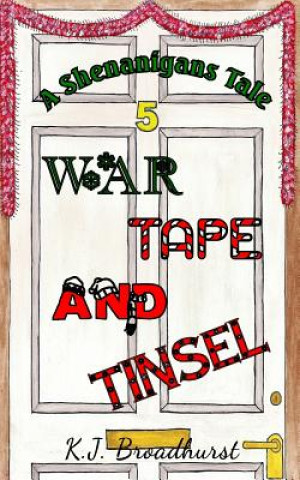 Kniha A Shenanigans Tale War, Tape and Tinsel K J Broadhurst