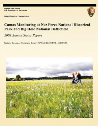 Книга Camas Monitoring at Nez Perce National Historical Park and Big Hole National Battlefield: 2008 Annual Status Report: Natural Resource Technical Report Thomas J Rodhouse