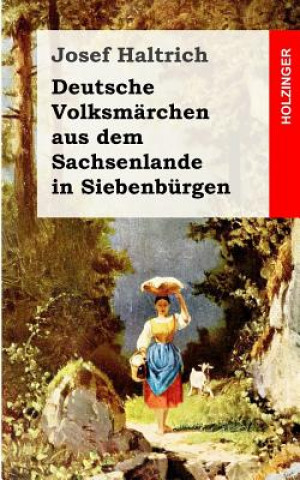 Könyv Deutsche Volksmärchen aus dem Sachsenlande in Siebenbürgen Josef Haltrich