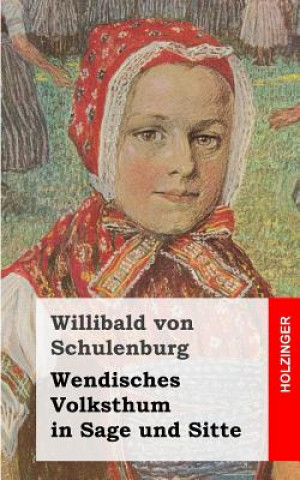 Książka Wendisches Volksthum in Sage und Sitte Willibald Von Schulenburg