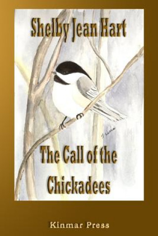 Könyv The Call of the Chickadees Shelby Jean Hart