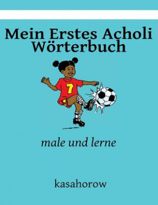 Kniha Mein Erstes Acholi Wörterbuch: male und lerne kasahorow