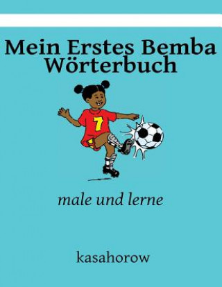 Könyv Mein Erstes Bemba Wörterbuch: male und lerne kasahorow