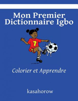 Книга Mon Premier Dictionnaire Igbo: Colorier et Apprendre kasahorow