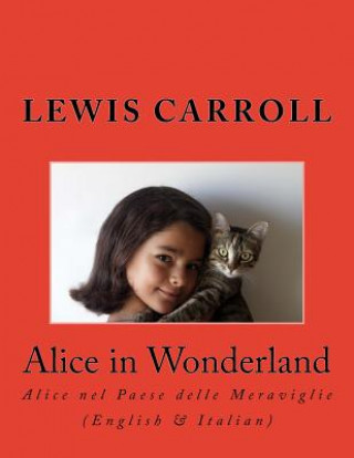 Kniha Alice in Wonderland: Alice nel Paese delle Meraviglie Lewis Carroll