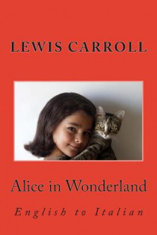 Carte Alice in Wonderland: English to Italian Lewis Carroll
