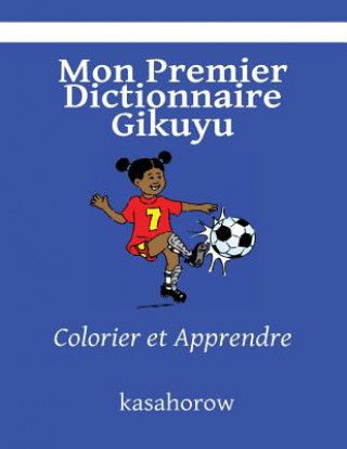 Carte Mon Premier Dictionnaire Gikuyu: Colorier et Apprendre kasahorow